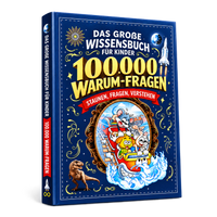 100.000 Warum-Fragen: Das große Wissensbuch für Kinder